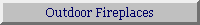 Click here for outdoor fireplaces